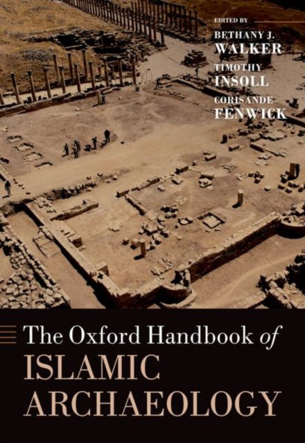 The Oxford Handbook of Islamic Archaeology - Oxford Handbooks -  - Livros - Oxford University Press Inc - 9780197793725 - 1 de novembro de 2024