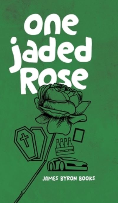 Cover for James Byron Books · One Jaded Rose : A Nic Thorn Caper (Hardcover Book) (2020)