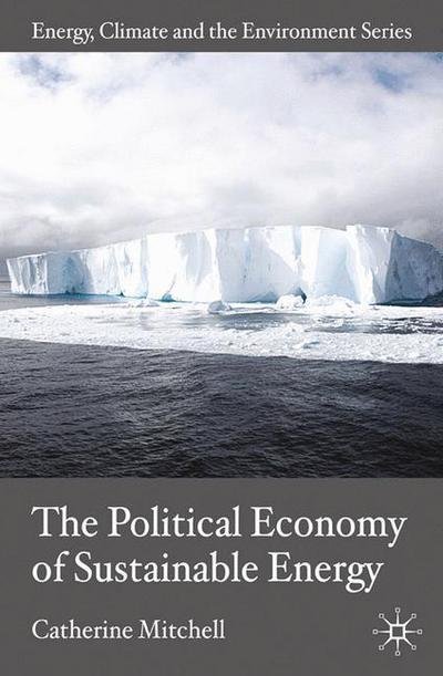 Cover for C. Mitchell · The Political Economy of Sustainable Energy - Energy, Climate and the Environment (Pocketbok) (2007)