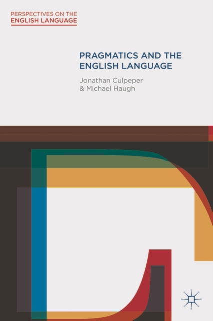 Cover for Jonathan Culpeper · Pragmatics and the English Language (Hardcover Book) [1st ed. 2014 edition] (2014)