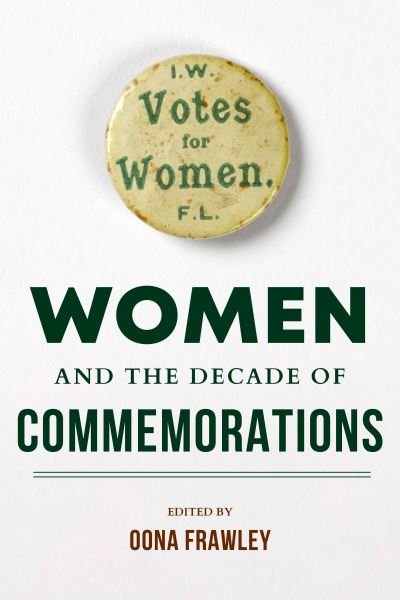Cover for Oona Frawley · Women and the Decade of Commemorations - Irish Culture, Memory, Place (Pocketbok) (2021)
