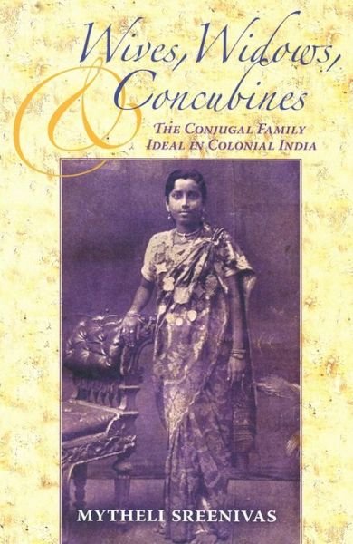 Cover for Mytheli Sreenivas · Wives, Widows, and Concubines: The Conjugal Family Ideal in Colonial India (Pocketbok) (2008)