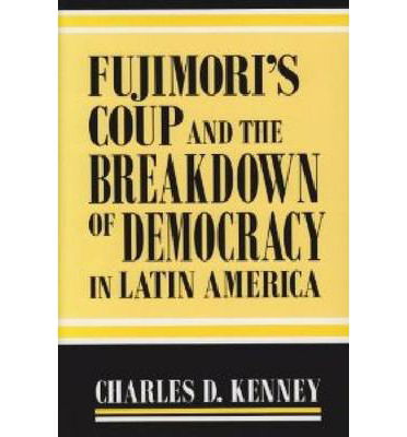 Cover for Charles D. Kenney · Fujimori's Coup and the Breakdown of Democracy in Latin America - Kellogg Institute Series on Democracy and Development (Paperback Book) (2004)