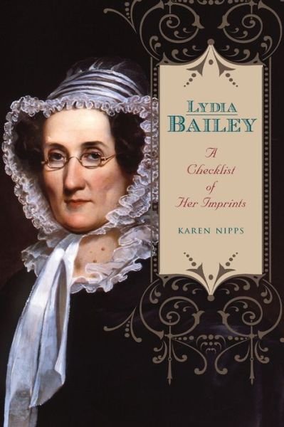 Cover for Nipps, Karen (Houghton Library) · Lydia Bailey: A Checklist of Her Imprints - Penn State Series in the History of the Book (Paperback Bog) (2016)