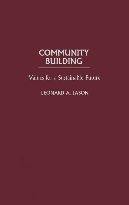 Cover for Leonard Jason · Community Building: Values for a Sustainable Future (Hardcover Book) (1997)