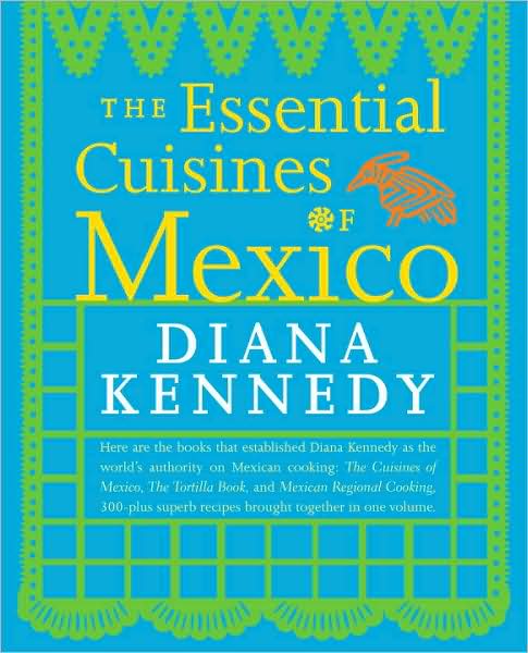 Cover for Diana Kennedy · The Essential Cuisines of Mexico: A Cookbook (Paperback Book) [Revised, Updated edition] (2009)
