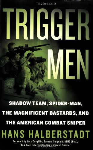 Cover for Hans Halberstadt · Trigger Men: Shadow Team, Spider-man, the Magnificent Bastards, and the American Combat Sniper (Paperback Book) [Reprint edition] (2009)
