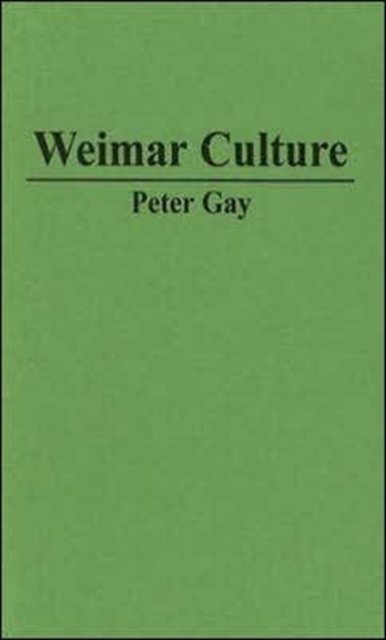 Cover for Peter Gay · Weimar Culture: The Outsider as Insider. (Gebundenes Buch) [New edition] (1981)