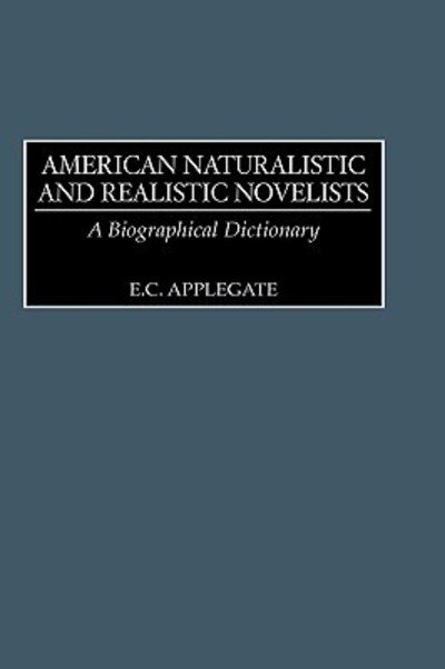 Cover for Edd C. Applegate · American Naturalistic and Realistic Novelists: A Biographical Dictionary (Hardcover bog) (2001)
