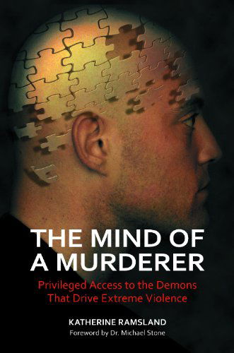 Cover for Katherine Ramsland · The Mind of a Murderer: Privileged Access to the Demons That Drive Extreme Violence (Inbunden Bok) (2011)