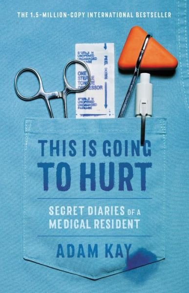 Cover for Adam Kay · This Is Going to Hurt: Secret Diaries of a Medical Resident (Gebundenes Buch) (2019)