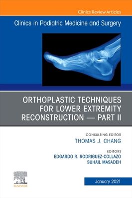 Cover for Orthoplastic techniques for lower extremity reconstruction - Part II, An Issue of Clinics in Podiatric Medicine and Surgery - The Clinics: Orthopedics (Gebundenes Buch) (2020)