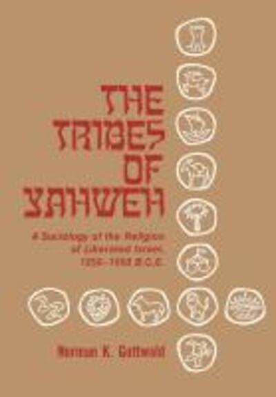 Cover for Norman Gottwald · The Tribes of Yahweh: A Sociology of Religion of Liberated Israel 1250 -1050 B.C.E. (Paperback Book) (2013)