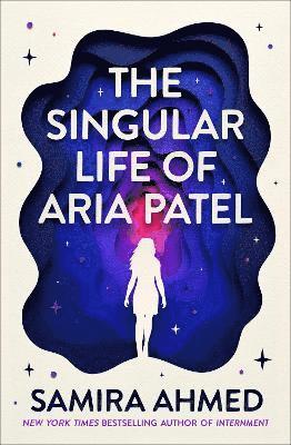 Cover for Samira Ahmed · The Singular Life of Aria Patel (Paperback Book) (2025)