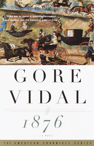 1876: A Novel - Vintage International - Gore Vidal - Books - Random House USA Inc - 9780375708725 - February 15, 2000