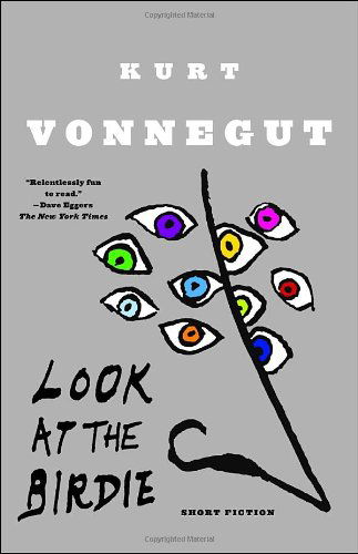 Cover for Kurt Vonnegut · Look at the Birdie: Short Fiction (Paperback Book) [Reprint edition] (2010)