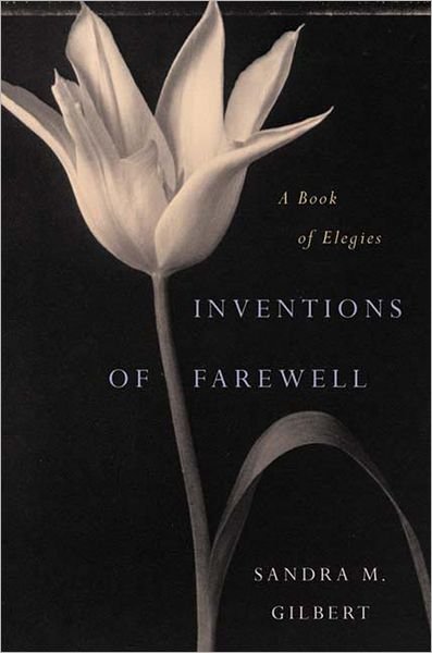Cover for Sandra M Gilbert · Inventions of Farewell: a Book of Elegies (Hardcover Book) (2001)