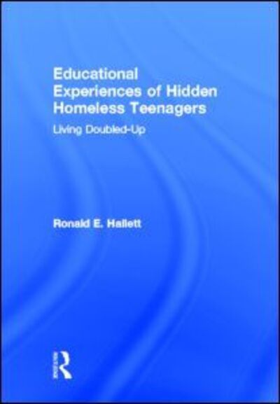 Cover for Ronald E. Hallett · Educational Experiences of Hidden Homeless Teenagers: Living Doubled-Up (Hardcover Book) (2011)