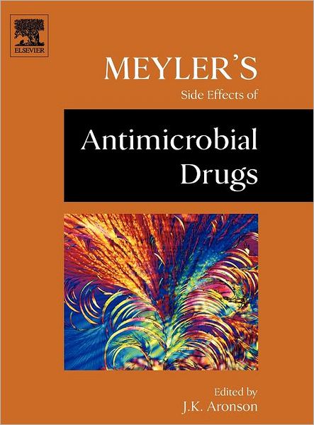 Cover for Aronson, Jeffrey K. (consultant clinical pharmacologist and physician in the Department of Primary Health Care in the University of Oxford and a consultant physician in the Oxford Radcliffe Hospitals Trust) · Meyler's Side Effects of Antimicrobial Drugs (Hardcover Book) (2009)
