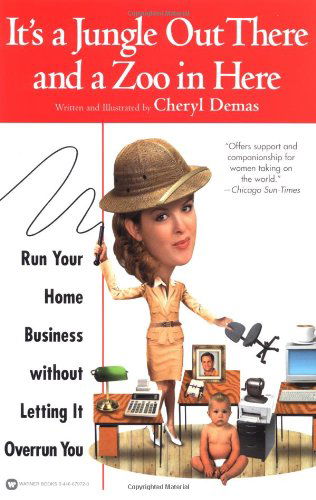 Cover for Cheryl Demas · It's a Jungle Out There and a Zoo in Here: Run Your Home Business without Letting It Overrun You (Paperback Book) (2003)