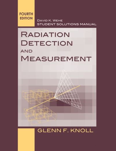 Cover for Knoll, Glenn F. (University of Michigan, Ann Arbor) · Student Solutions Manual to accompany Radiation Detection and Measurement, 4e (Pocketbok) (2012)