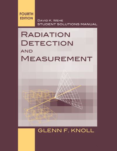 Cover for Knoll, Glenn F. (University of Michigan, Ann Arbor) · Student Solutions Manual to accompany Radiation Detection and Measurement, 4e (Paperback Book) (2012)