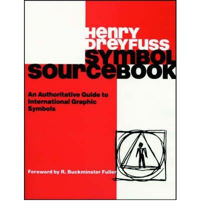 Cover for Henry Dreyfuss · Symbol Sourcebook: An Authoritative Guide to International Graphic Symbols (Paperback Book) (1984)