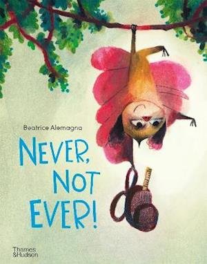 Cover for Beatrice Alemagna · Never, Not Ever! (Hardcover Book) (2021)