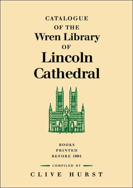 Cover for Lincoln Cathedral · Catalogue of the Wren Library of Lincoln Cathedral: Books Printed before 1801 (Paperback Book) (2005)