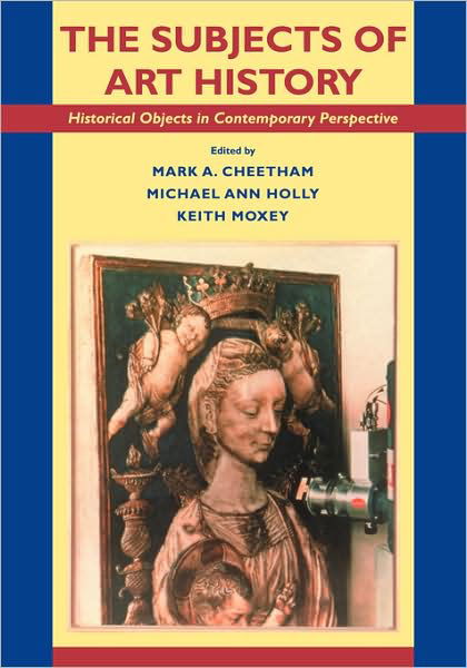 Cover for M a Cheetham · The Subjects of Art History: Historical Objects in Contemporary Perspective (Paperback Book) (1998)