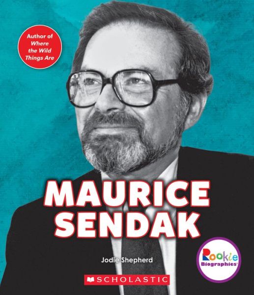 Maurice Sendak: King of the Wild Things (Rookie Biographies) - Rookie Biographies - Jodie Shepherd - Books - Scholastic Inc. - 9780531227725 - February 1, 2017