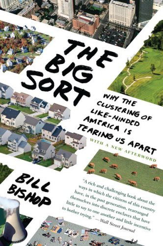 Cover for Bill Bishop · The Big Sort: Why the Clustering of Like-Minded American is Tearing Us Apart (Paperback Book) [4.11.2009 edition] (2023)