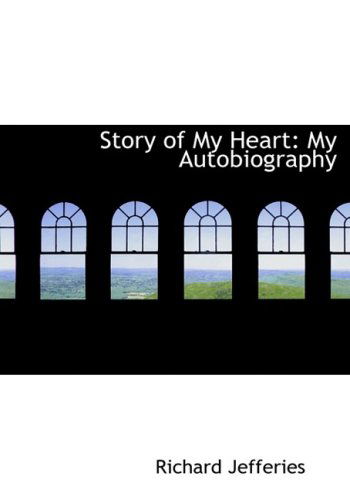 Cover for Richard Jefferies · Story of My Heart: My Autobiography (Hardcover Book) [Large Print, Large Type edition] (2008)