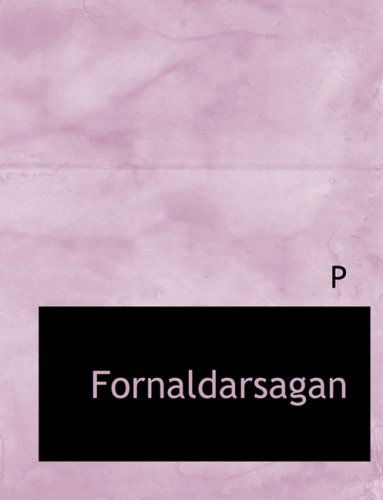 Fornaldarsagan - P - Boeken - BiblioLife - 9780554802725 - 20 augustus 2008