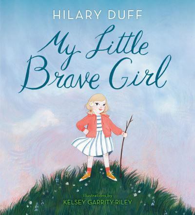 My Little Brave Girl - Hilary Duff - Livros - Random House Children's Books - 9780593300725 - 23 de março de 2021