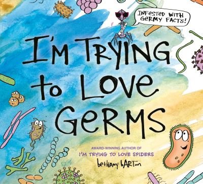 Cover for Bethany Barton · I'm Trying to Love Germs (Hardcover Book) (2023)