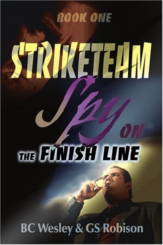Cover for Bc Wesley · Striketeam Book One: Spy on the Finish Line (Paperback Book) (2000)