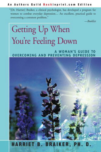 Cover for Harriet B Braiker · Getting Up When You're Feeling Down: A Woman's Guide to Overcoming and Preventing Depression (Paperback Book) (2001)