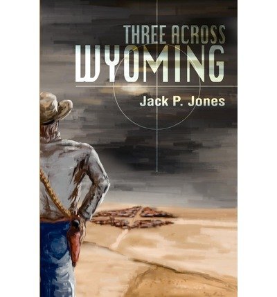 Cover for Jack Jones · Three Across Wyoming (Paperback Book) (2002)