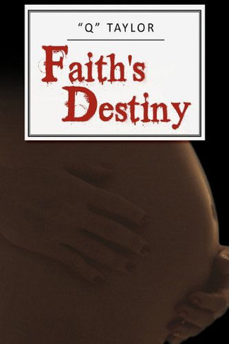 Cover for Taylor &quot;Q&quot; Taylor · Faith's Destiny (Hardcover Book) (2010)