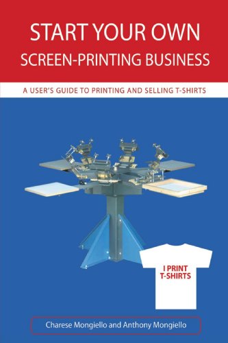 Cover for Charese Mongiello · Start Your Own Screen-printing Business: a User's Guide to Printing and Selling T-shirts (Taschenbuch) (2008)