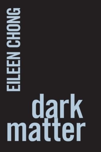 Cover for Eileen Chong · Dark Matter - Ipsi Chapbooks (Paperback Book) [2nd edition] (2020)