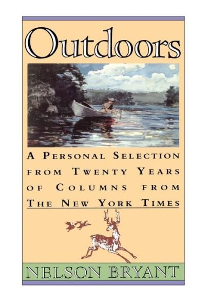 Cover for Nelson Bryant · Outdoors: a Personal Selection from Twenty Years of Columns from the New York Times (Paperback Book) [First edition] (1990)
