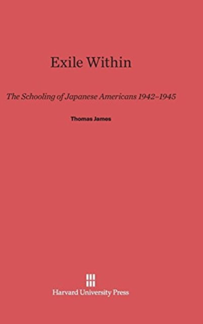 Exile Within - Thomas James - Books - Harvard University Press - 9780674184725 - February 5, 1987