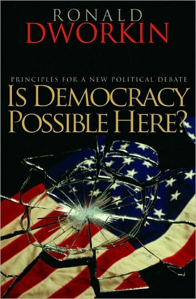 Cover for Ronald Dworkin · Is Democracy Possible Here?: Principles for a New Political Debate (Paperback Book) (2008)