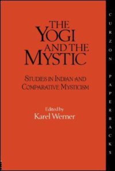 Cover for Karel Werner · The Yogi and the Mystic: Studies in Indian and Comparative Mysticism (Paperback Book) [New edition] (1995)