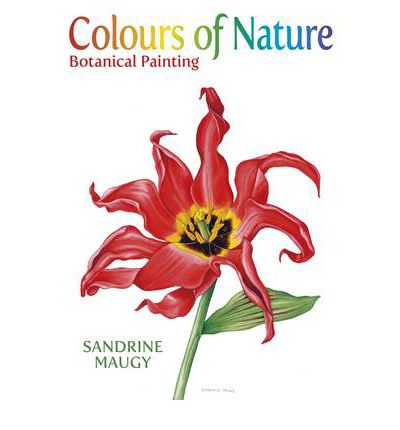 Cover for Sandrine Maugy · Colours of Nature:Botanical Paint (Hardcover Book) (2013)