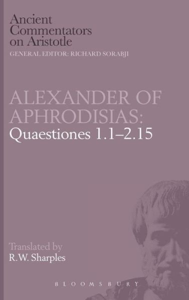 Cover for Of Aphrodisias Alexander · Quaestiones 1.1-2.15 - Ancient Commentators on Aristotle (Hardcover bog) [First edition] (1992)