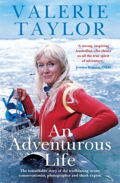 Cover for Valerie Taylor · Valerie Taylor: An Adventurous Life: The remarkable story of the trailblazing ocean conservationist, photographer and shark expert (Paperback Book) (2019)