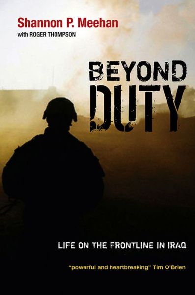 Cover for Meehan, Shannon (Formerly Virginia Military Institute) · Beyond Duty: Life on the Frontline in Iraq (Hardcover Book) (2009)